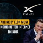 Starlink by Elon Musk Bringing Better Internet to India